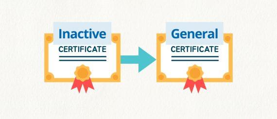 Switching from Inactive to a General Certificate During Renewal